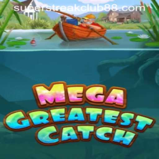 Dive into MegaGreatestCatch and Explore SuperStreakClub